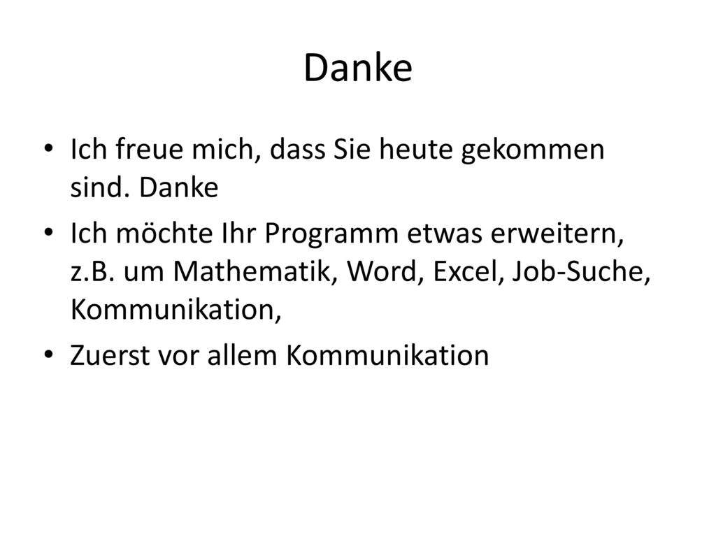 Danke Ich freue mich, dass Sie heute gekommen sind. Danke