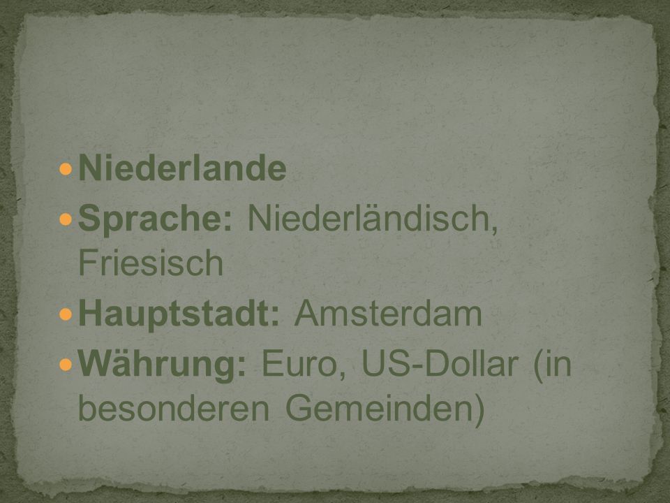 Niederlande Sprache: Niederländisch, Friesisch. Hauptstadt: Amsterdam.