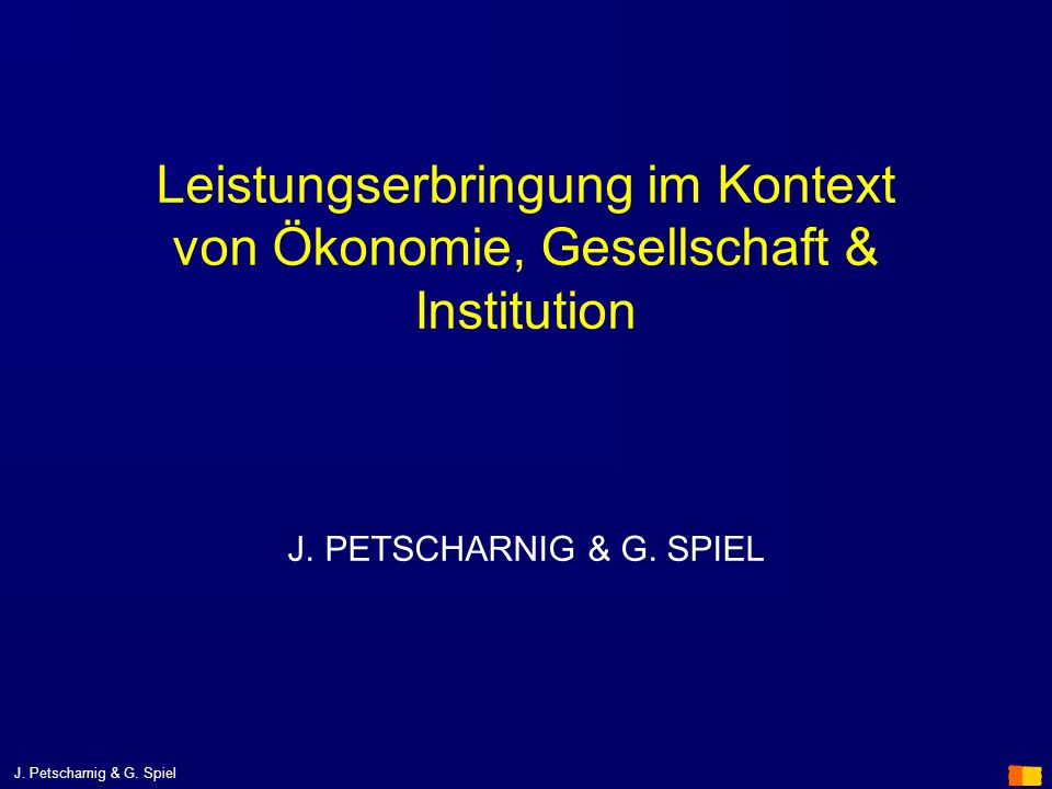 Leistungserbringung im Kontext von Ökonomie, Gesellschaft & Institution J. PETSCHARNIG & G. SPIEL