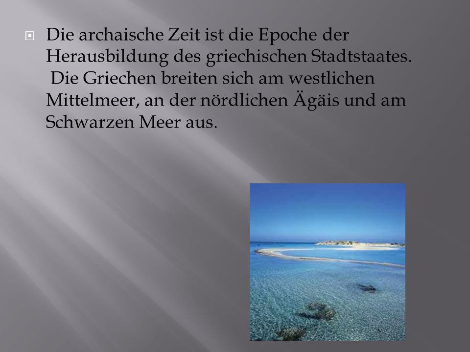 Die archaische Zeit ist die Epoche der Herausbildung des griechischen Stadtstaates.