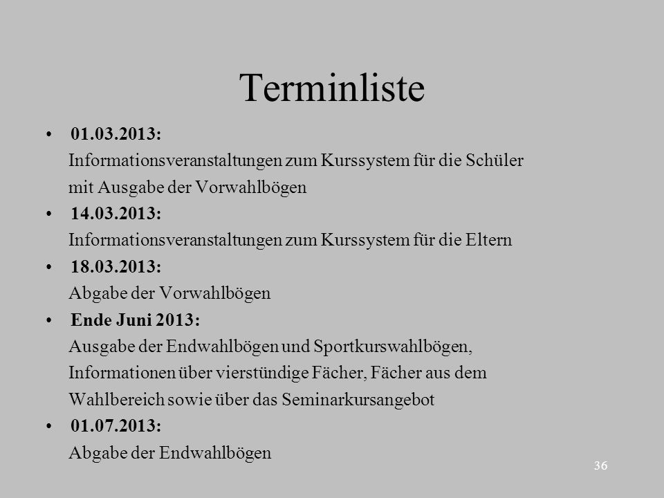 Terminliste : Informationsveranstaltungen zum Kurssystem für die Schüler. mit Ausgabe der Vorwahlbögen.