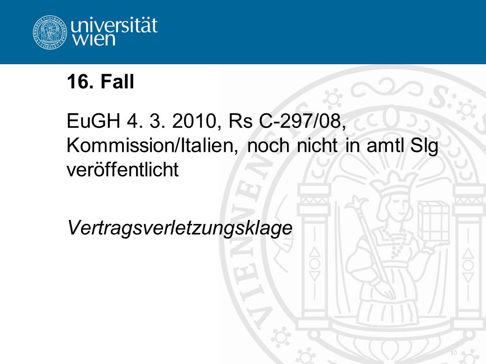 16. Fall EuGH , Rs C-297/08, Kommission/Italien, noch nicht in amtl Slg veröffentlicht.