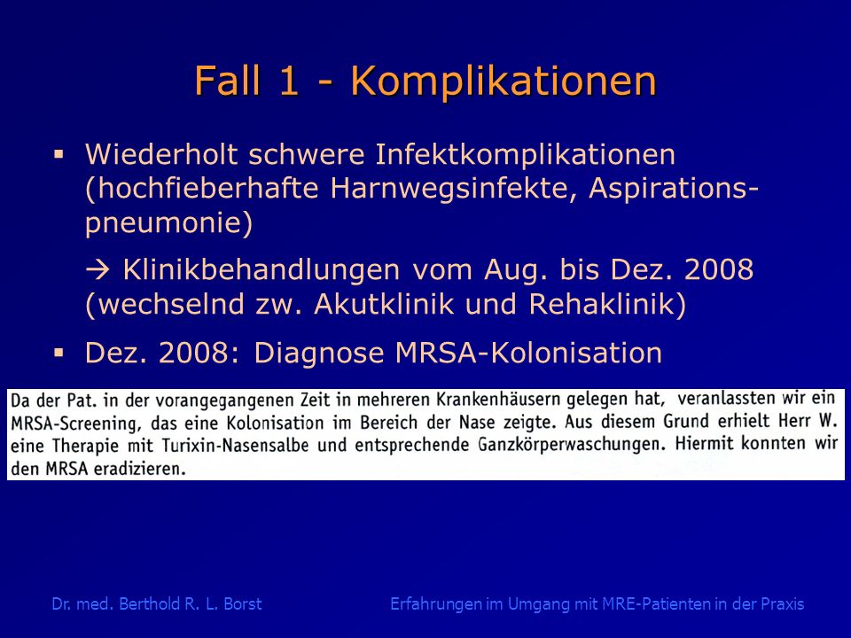 Fall 1 - Komplikationen Wiederholt schwere Infektkomplikationen (hochfieberhafte Harnwegsinfekte, Aspirations- pneumonie)