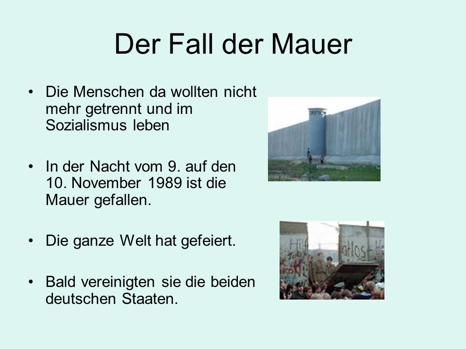 Der Fall der Mauer Die Menschen da wollten nicht mehr getrennt und im Sozialismus leben.