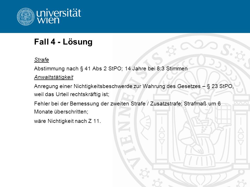 Fall 4 - Lösung Strafe. Abstimmung nach § 41 Abs 2 StPO; 14 Jahre bei 8:3 Stimmen. Anwaltstätigkeit.
