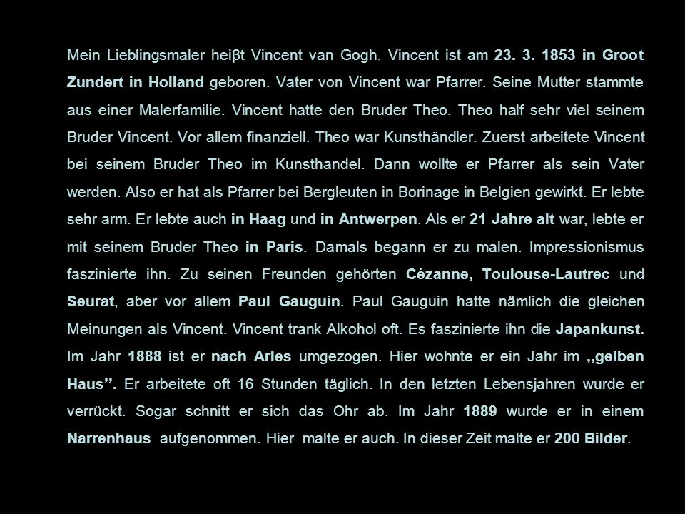 Mein Lieblingsmaler heiβt Vincent van Gogh. Vincent ist am 23. 3
