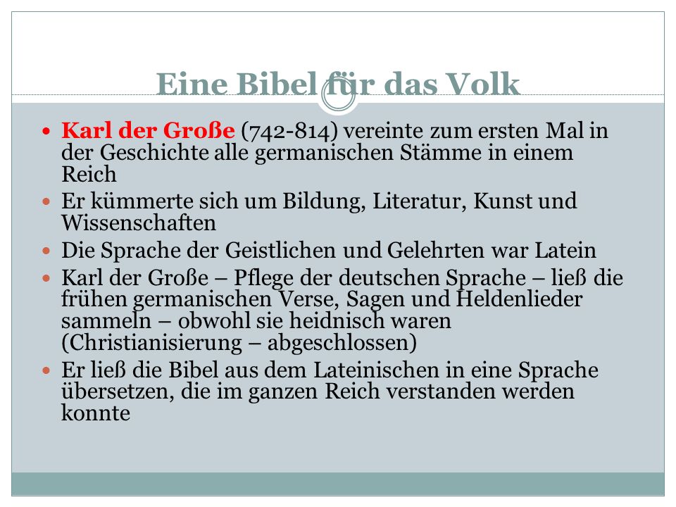 Eine Bibel für das Volk Karl der Große ( ) vereinte zum ersten Mal in der Geschichte alle germanischen Stämme in einem Reich.