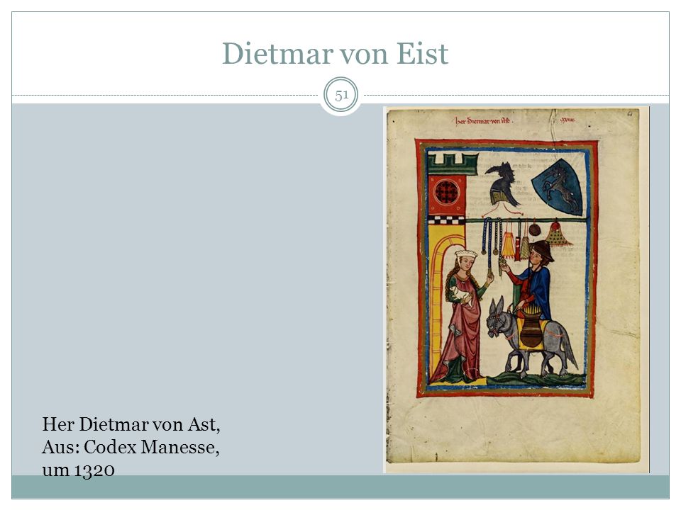 Dietmar von Eist Her Dietmar von Ast, Aus: Codex Manesse, um 1320