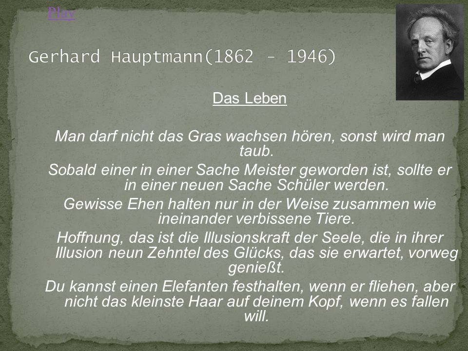 Man darf nicht das Gras wachsen hören, sonst wird man taub.