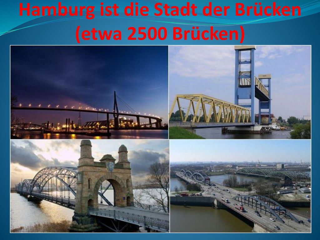 Hamburg ist die Stadt der Brücken (etwa 2500 Brücken)