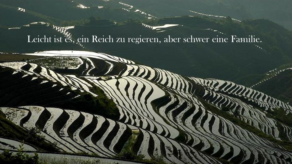 Leicht ist es, ein Reich zu regieren, aber schwer eine Familie.