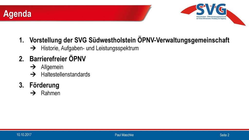 Agenda Vorstellung der SVG Südwestholstein ÖPNV-Verwaltungsgemeinschaft. Historie, Aufgaben- und Leistungsspektrum.