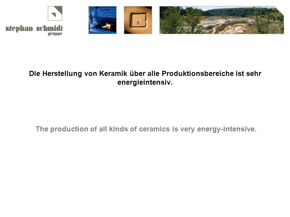 The production of all kinds of ceramics is very energy-intensive.