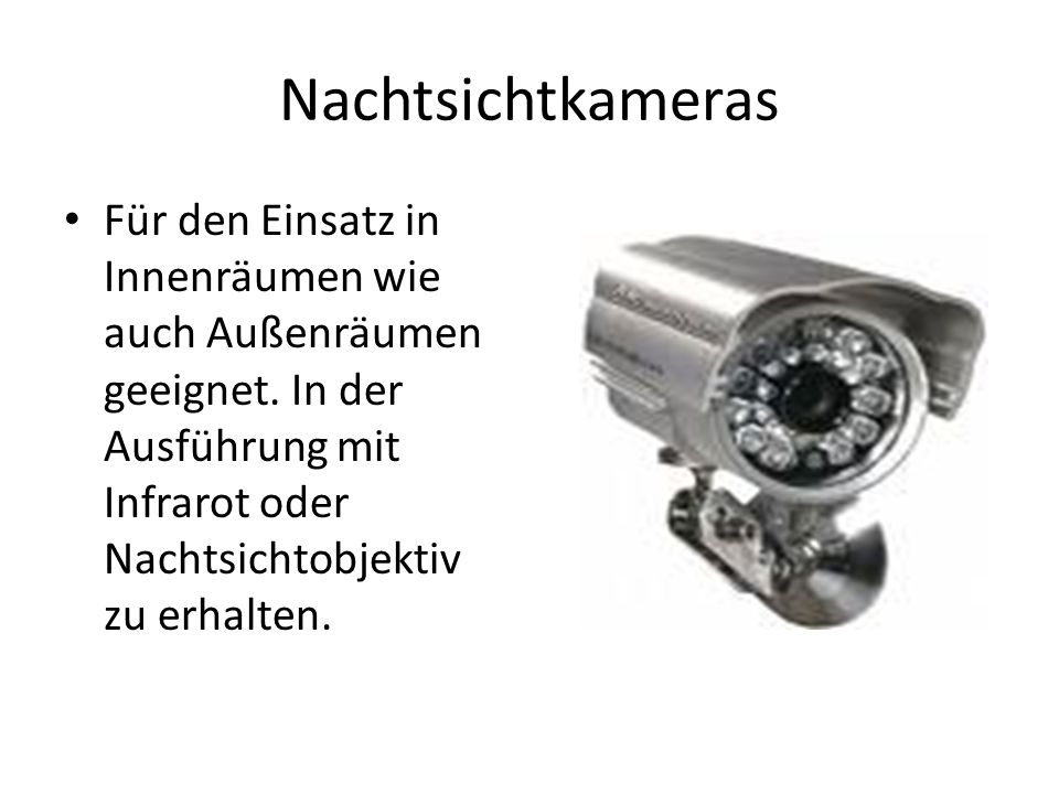 Nachtsichtkameras Für den Einsatz in Innenräumen wie auch Außenräumen geeignet.