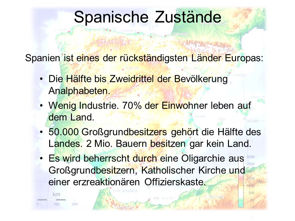 Spanische Zustände Spanien ist eines der rückständigsten Länder Europas: Die Hälfte bis Zweidrittel der Bevölkerung Analphabeten.