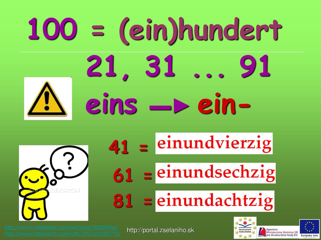 21, eins ▬► ein- 41 = 61 = 81 = 100 = (ein)hundert