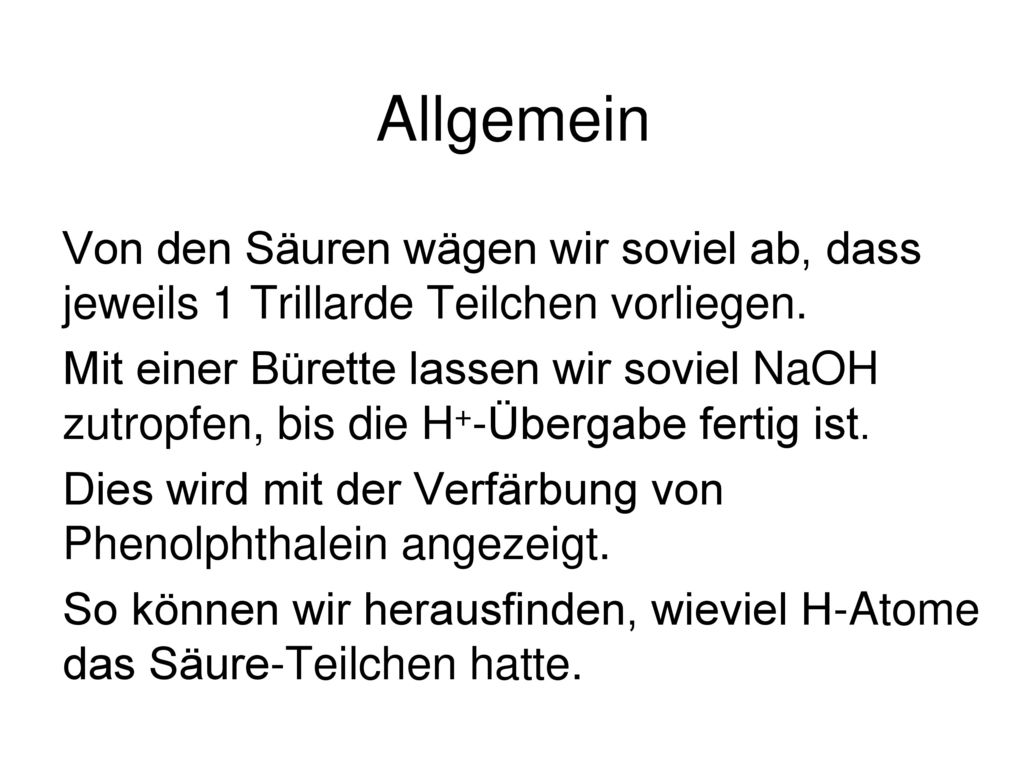 Allgemein Von den Säuren wägen wir soviel ab, dass jeweils 1 Trillarde Teilchen vorliegen.