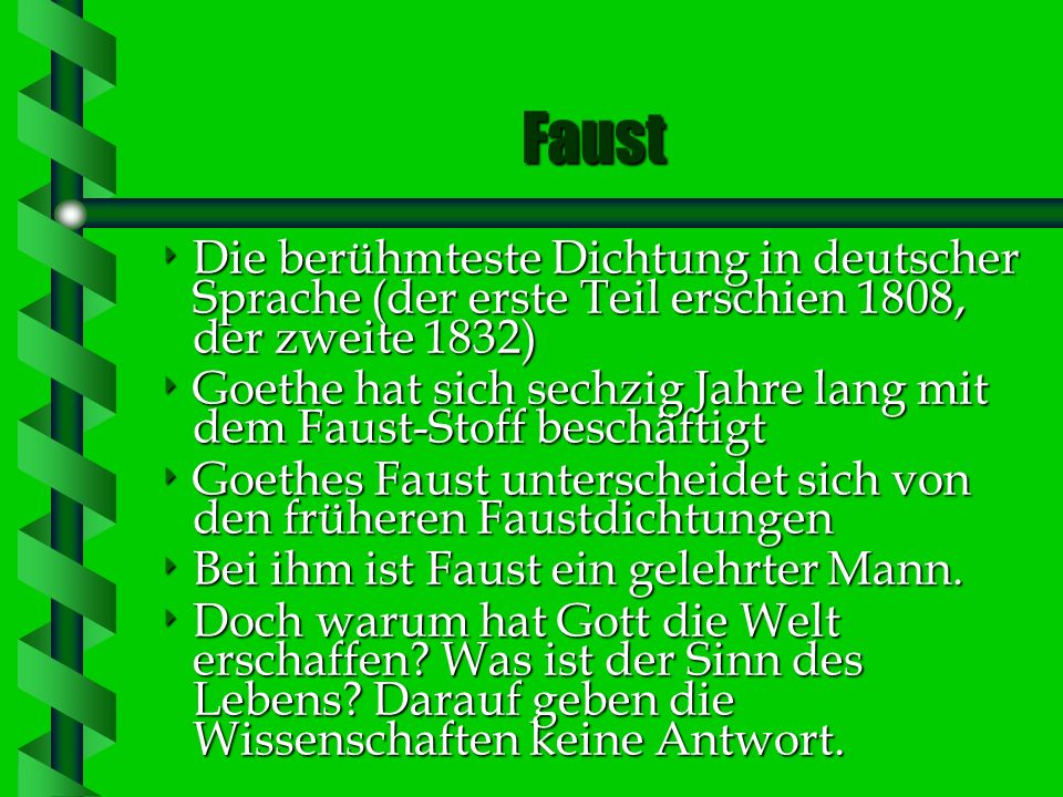 Faust Die berühmteste Dichtung in deutscher Sprache (der erste Teil erschien 1808, der zweite 1832)