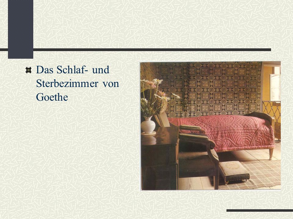 Das Schlaf- und Sterbezimmer von Goethe