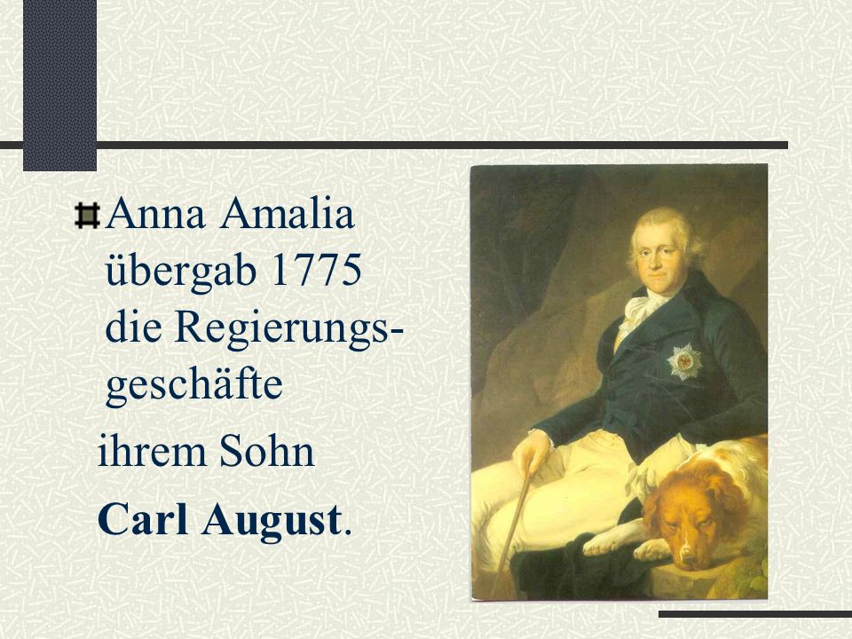 Anna Amalia übergab 1775 die Regierungs-geschäfte