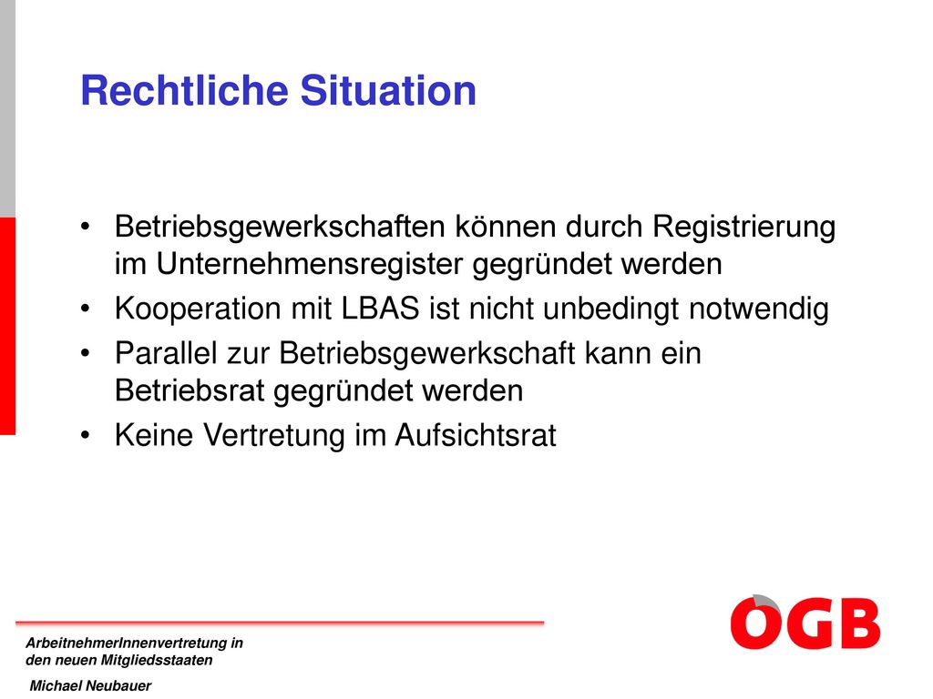 Rechtliche Situation Betriebsgewerkschaften können durch Registrierung im Unternehmensregister gegründet werden.