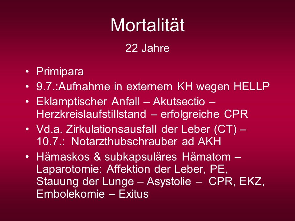 Mortalität 22 Jahre Primipara 9.7.:Aufnahme in externem KH wegen HELLP
