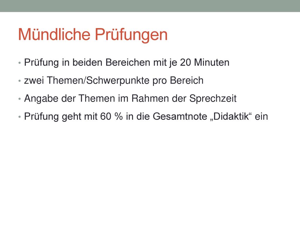 Mündliche Prüfungen Prüfung in beiden Bereichen mit je 20 Minuten