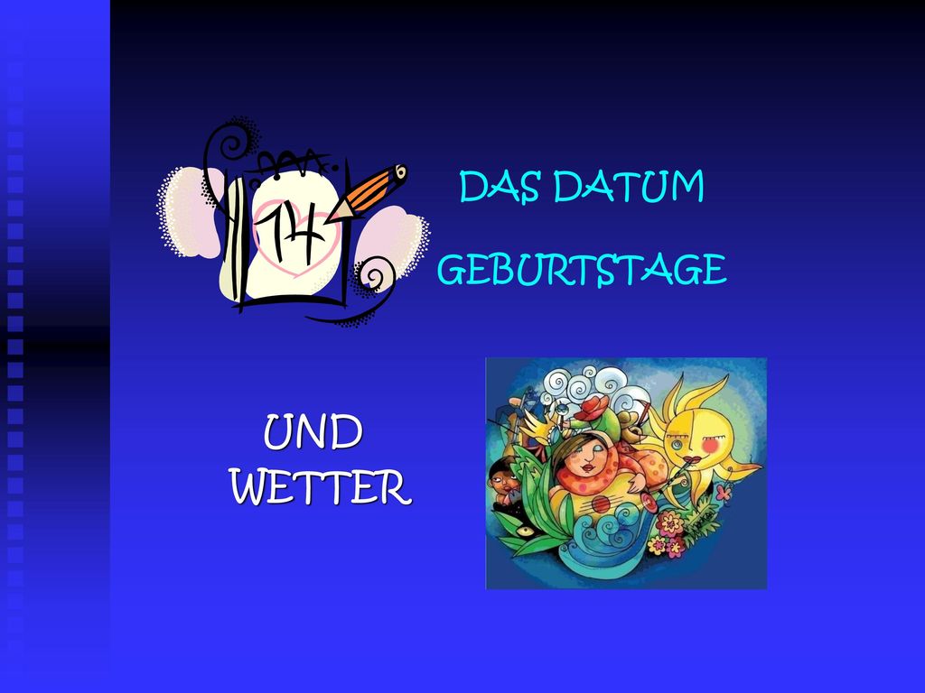 DAS DATUM GEBURTSTAGE UND WETTER