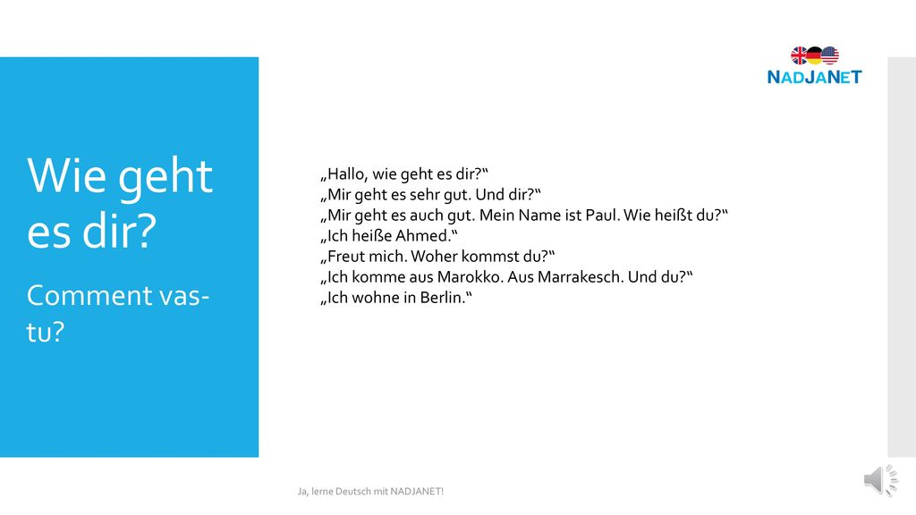 Wie geht es dir Comment vas- tu „Hallo, wie geht es dir