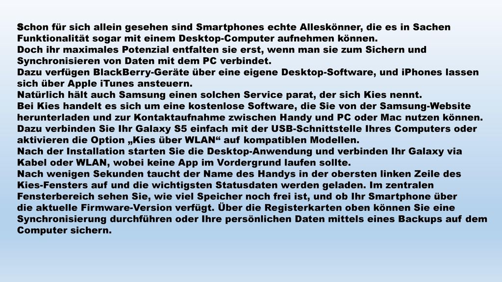 Schon für sich allein gesehen sind Smartphones echte Alleskönner, die es in Sachen Funktionalität sogar mit einem Desktop-Computer aufnehmen können.