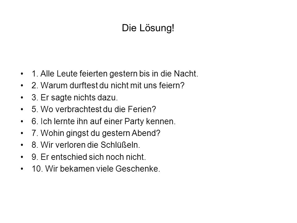 Die Lösung! 1. Alle Leute feierten gestern bis in die Nacht.