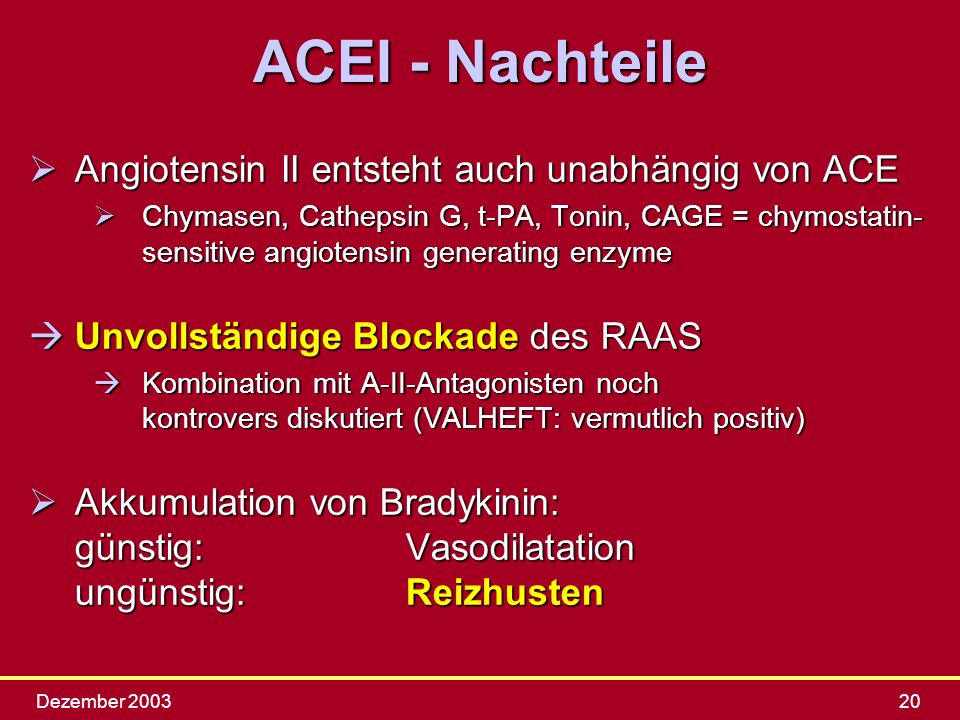 ACEI - Nachteile Angiotensin II entsteht auch unabhängig von ACE
