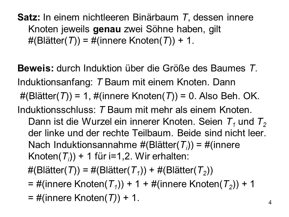 Satz: In einem nichtleeren Binärbaum T, dessen innere Knoten jeweils genau zwei Söhne haben, gilt #(Blätter(T)) = #(innere Knoten(T)) + 1.