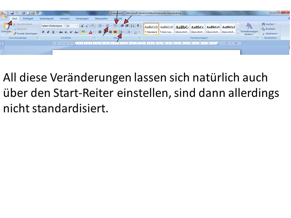All diese Veränderungen lassen sich natürlich auch über den Start-Reiter einstellen, sind dann allerdings nicht standardisiert.