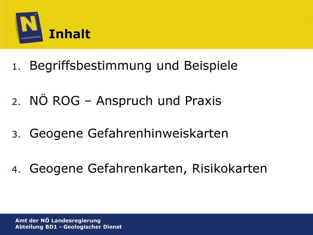 Inhalt Begriffsbestimmung und Beispiele. NÖ ROG – Anspruch und Praxis. Geogene Gefahrenhinweiskarten.