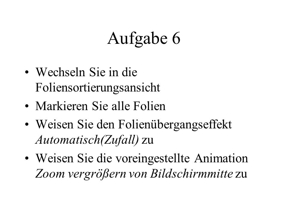 Aufgabe 6 Wechseln Sie in die Foliensortierungsansicht