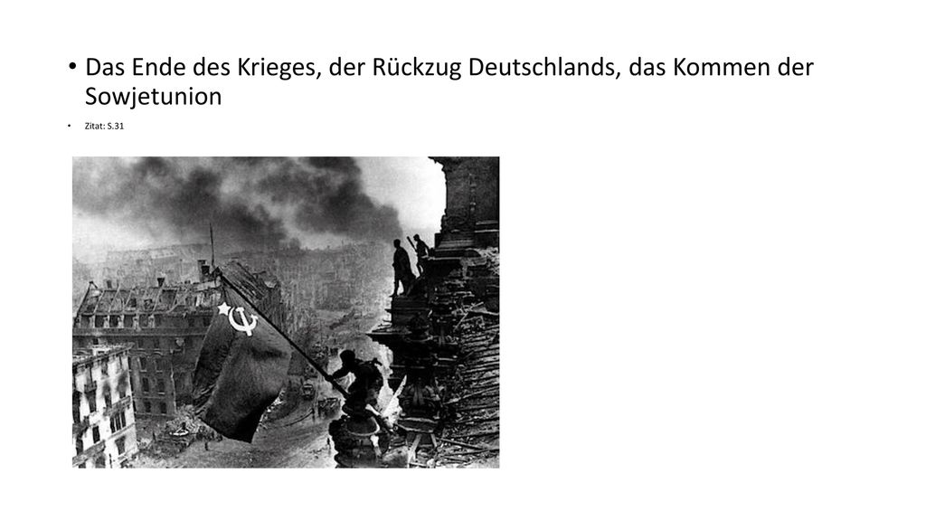 Das Ende des Krieges, der Rückzug Deutschlands, das Kommen der Sowjetunion