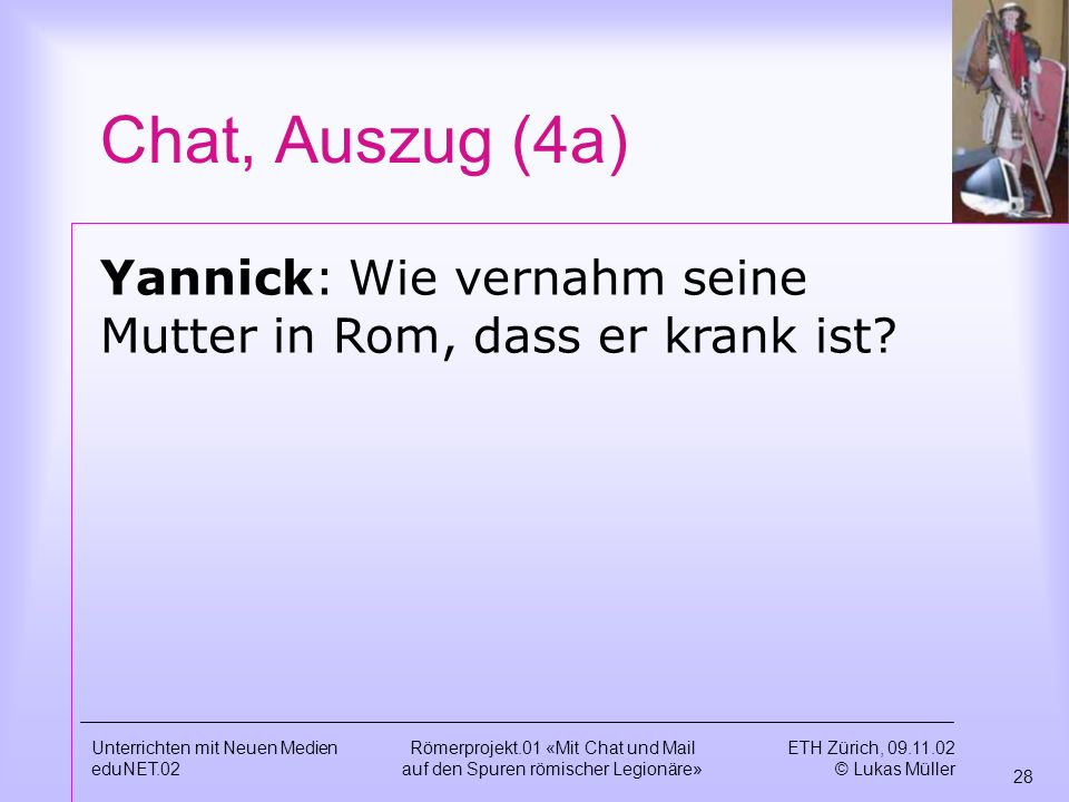 Chat, Auszug (4a) Yannick: Wie vernahm seine Mutter in Rom, dass er krank ist Unterrichten mit Neuen Medien.
