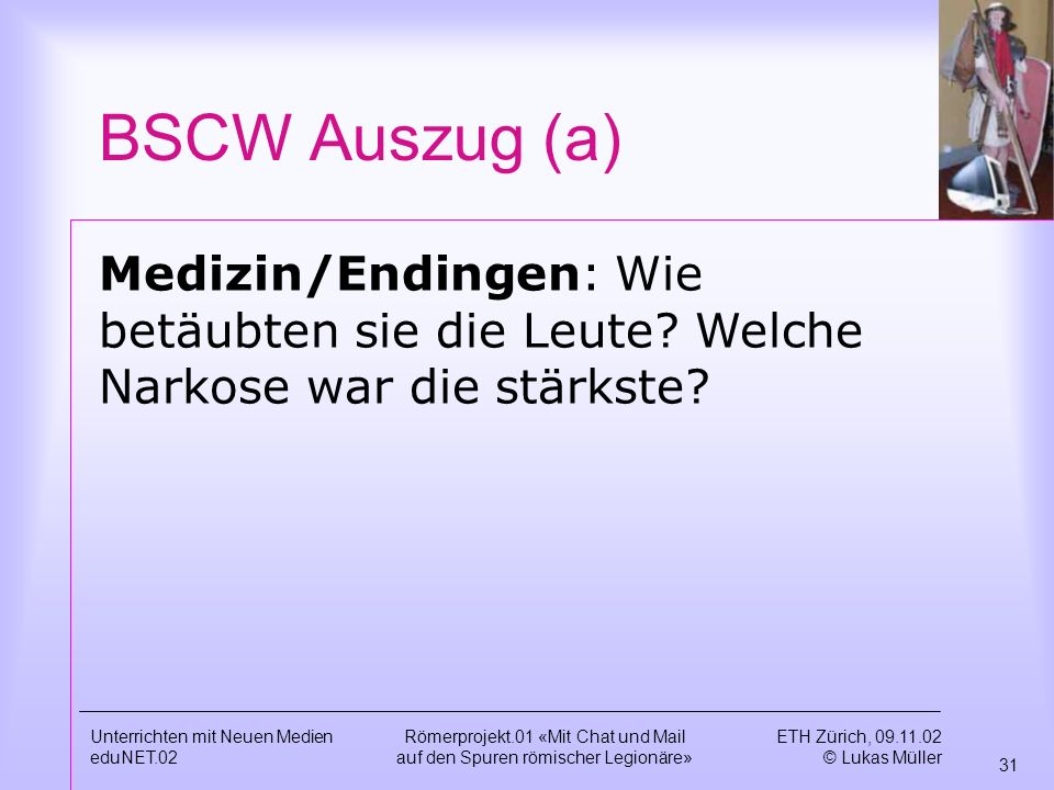 BSCW Auszug (a) Medizin/Endingen: Wie betäubten sie die Leute Welche Narkose war die stärkste Unterrichten mit Neuen Medien.