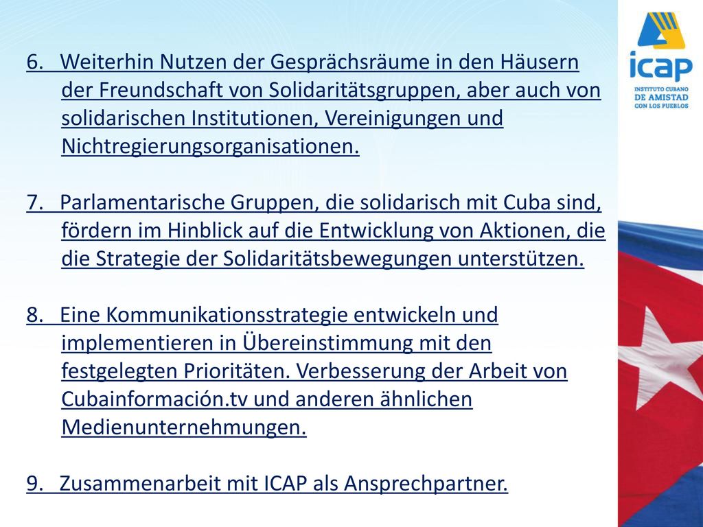 6. Weiterhin Nutzen der Gesprächsräume in den Häusern der Freundschaft von Solidaritätsgruppen, aber auch von solidarischen Institutionen, Vereinigungen und Nichtregierungsorganisationen.
