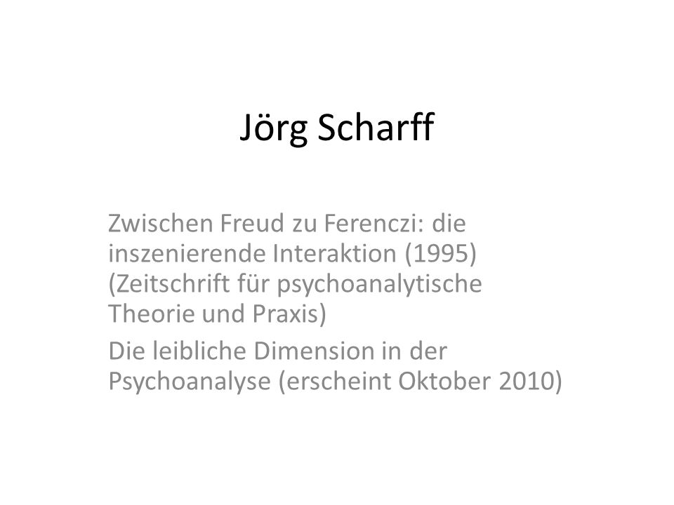 Jörg Scharff Zwischen Freud zu Ferenczi: die inszenierende Interaktion (1995) (Zeitschrift für psychoanalytische Theorie und Praxis)
