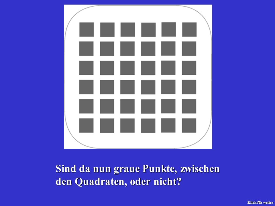 Sind da nun graue Punkte, zwischen den Quadraten, oder nicht