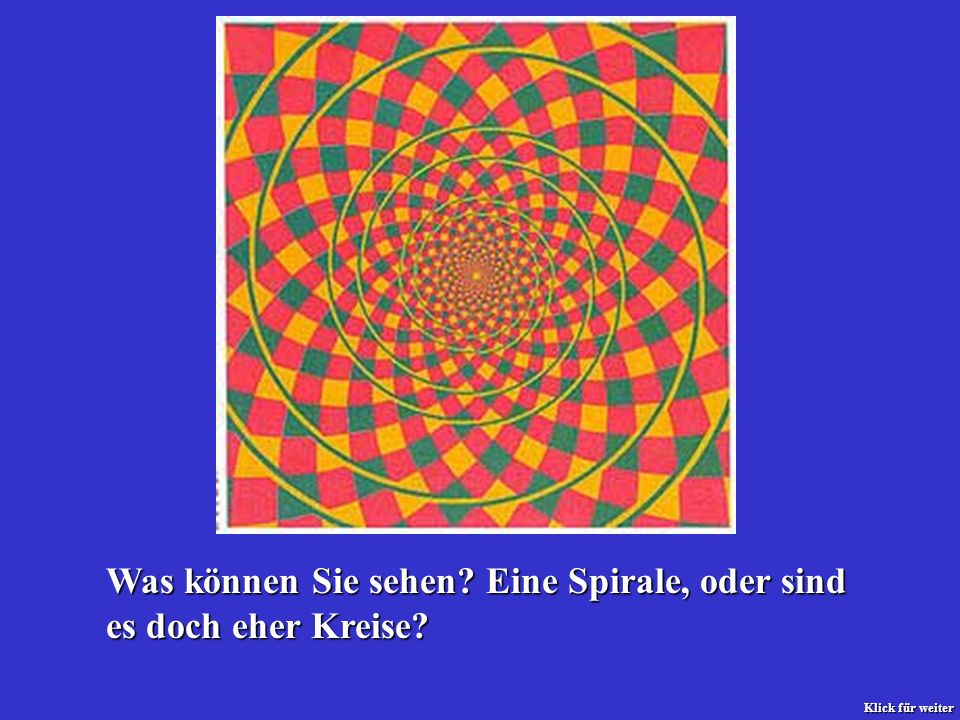 Was können Sie sehen Eine Spirale, oder sind es doch eher Kreise