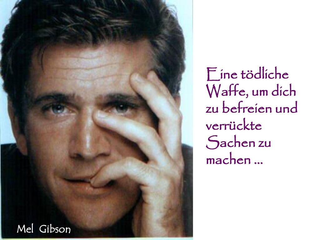 Eine tödliche Waffe, um dich zu befreien und verrückte Sachen zu machen ...