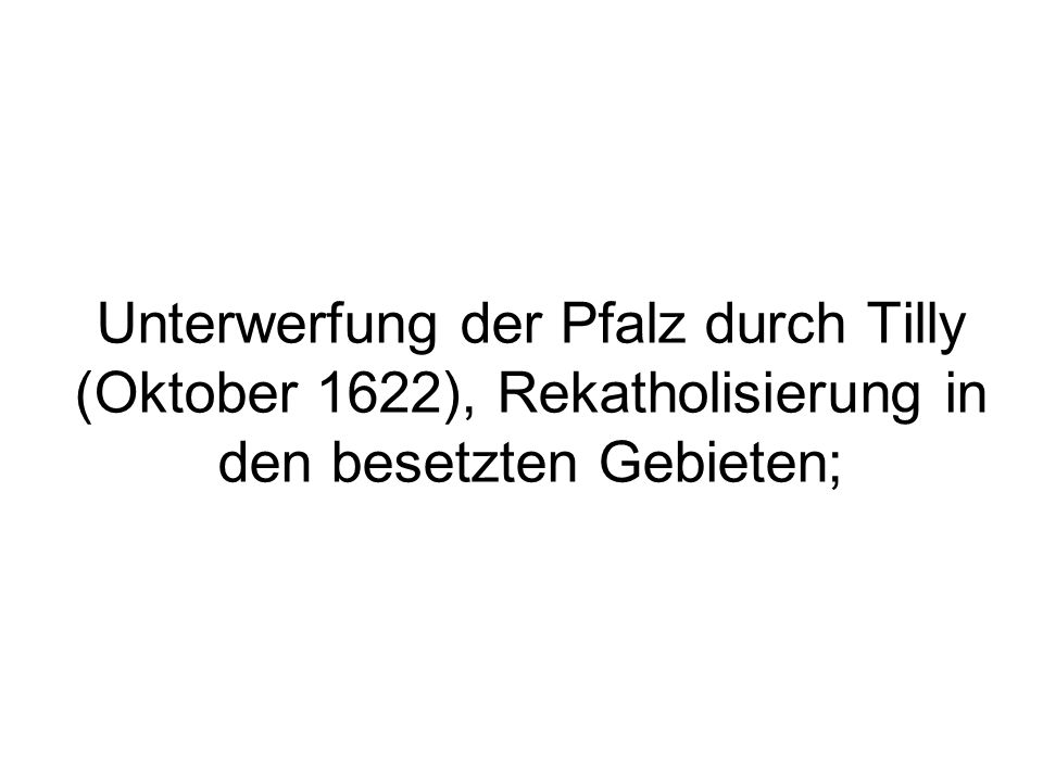 Unterwerfung der Pfalz durch Tilly (Oktober 1622), Rekatholisierung in den besetzten Gebieten;