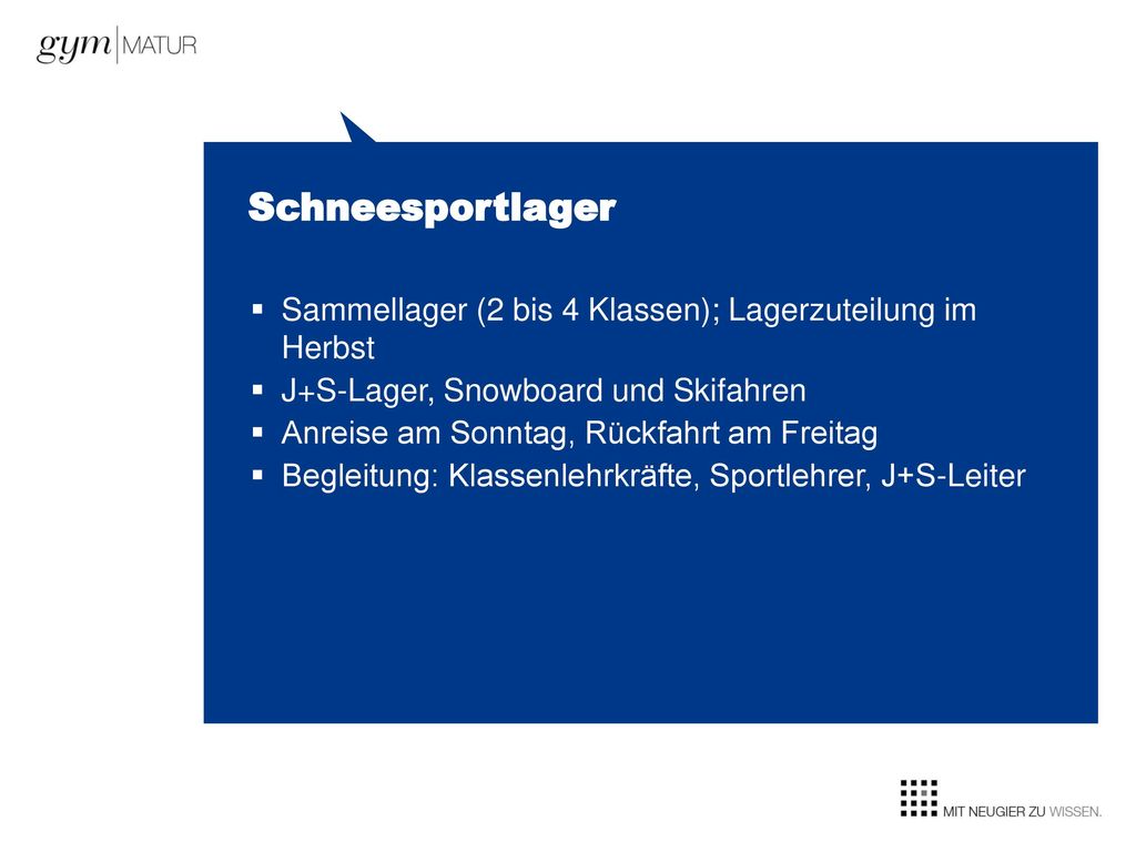 Schneesportlager Sammellager (2 bis 4 Klassen); Lagerzuteilung im Herbst. J+S-Lager, Snowboard und Skifahren.
