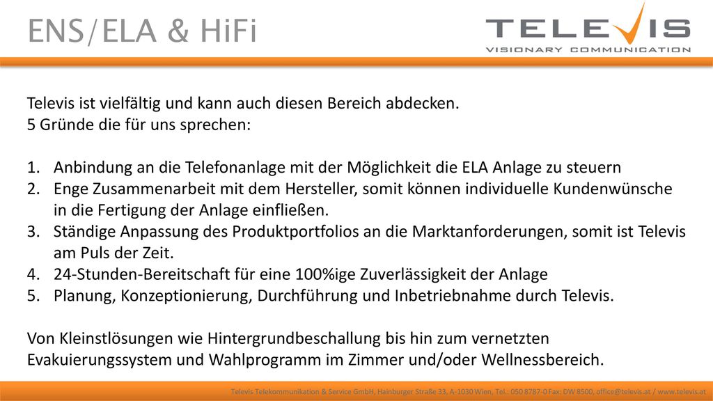 ENS/ELA & HiFi Televis ist vielfältig und kann auch diesen Bereich abdecken. 5 Gründe die für uns sprechen: