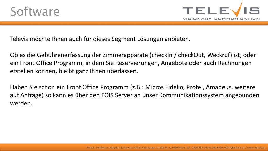Software Televis möchte Ihnen auch für dieses Segment Lösungen anbieten.
