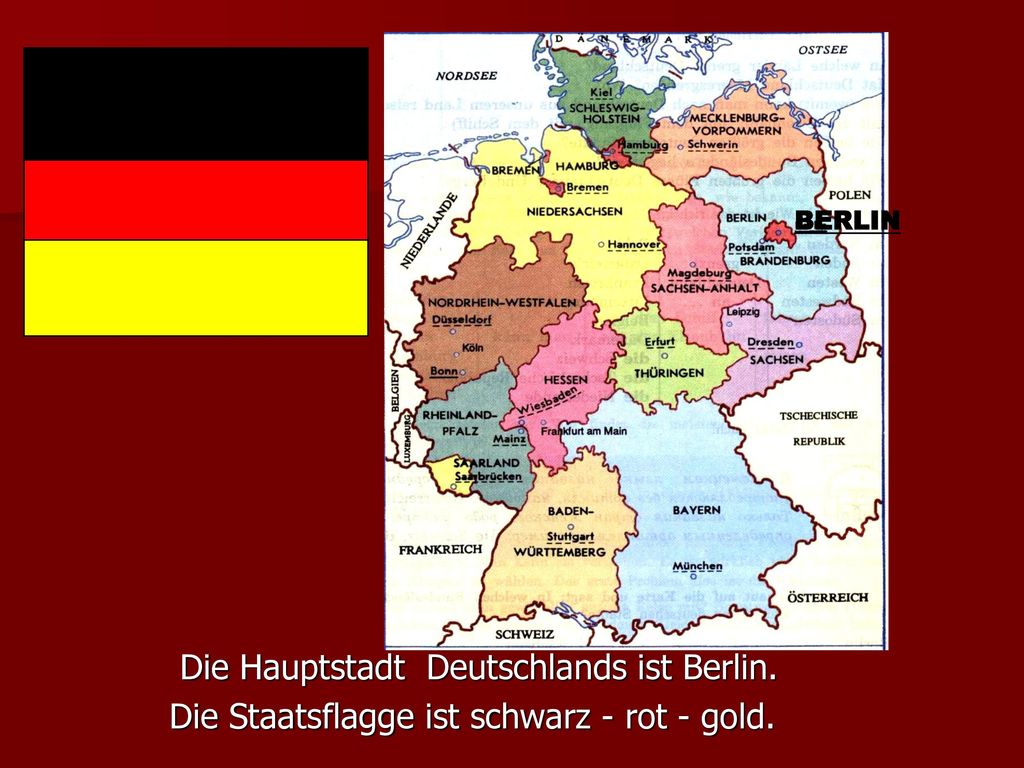 BERLIN Die Hauptstadt Deutschlands ist Berlin. Die Staatsflagge ist schwarz - rot - gold.