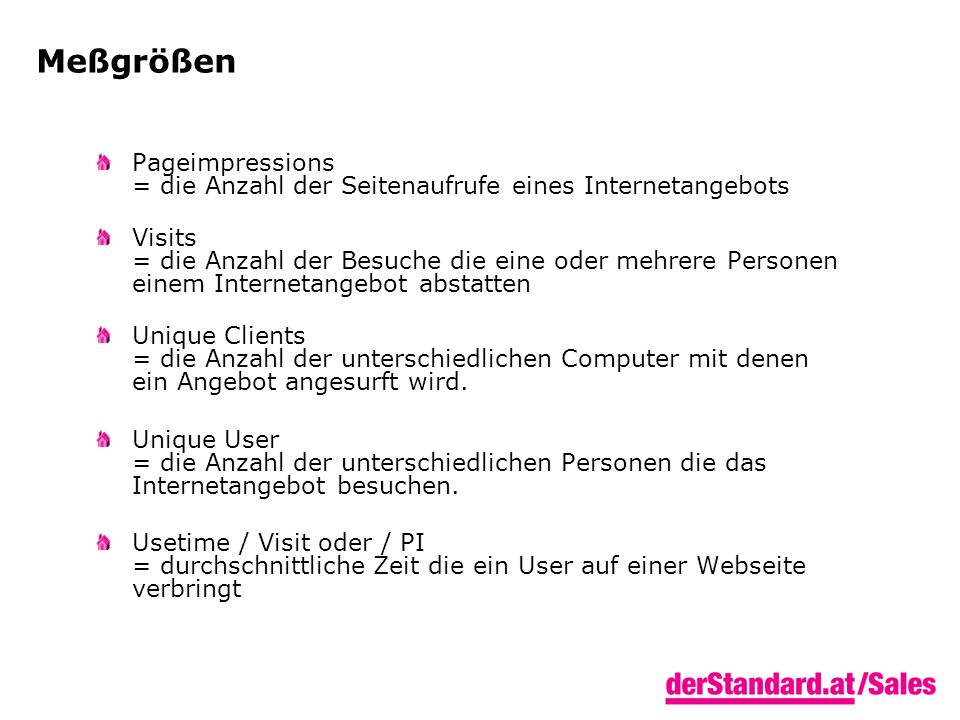 Meßgrößen Pageimpressions = die Anzahl der Seitenaufrufe eines Internetangebots.